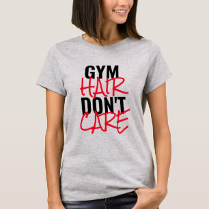 Gym Hair Don't Care Women's T-Shirt