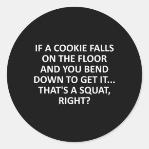 Gym Humour Sarcastic Workout Quote If A Cookie Classic Round Sticker