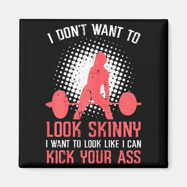 Gym I Dont Want To Look Skinny Funny Workout Fitne Magnet (Front)