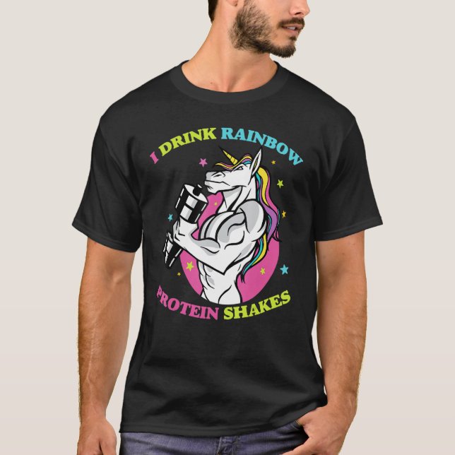 Gym   I Drink Rainbow Protein Shakes   Unicorn Bod T-Shirt (Front)