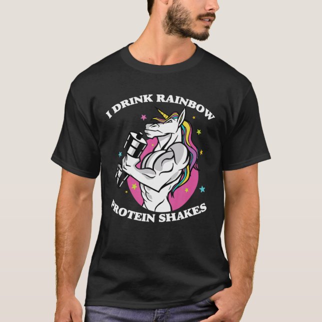 Gym - I Drink Rainbow Protein Shakes - Unicorn Bod T-Shirt (Front)