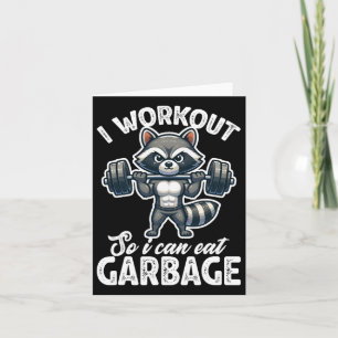 Gym I Workout So I Can Eat Garbage Racoon Weight  Card