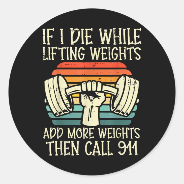Gym If I Die Lifting Weighs Funny Workout Fitness  Classic Round Sticker (Front)