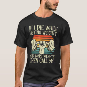 Gym If I Die Lifting Weighs Funny Workout Fitness T-Shirt
