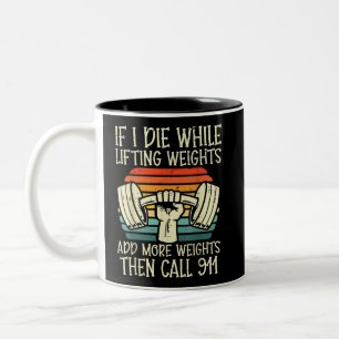 Gym If I Die Lifting Weighs Funny Workout Fitness Two-Tone Coffee Mug
