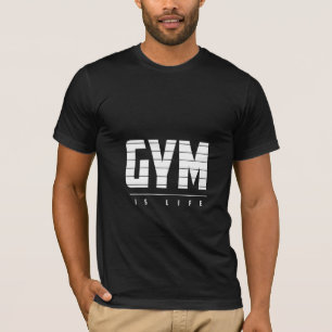 Gym Is Life - Gym T-Shirt
