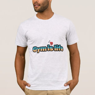 Gym is life T-Shirt for gym lover