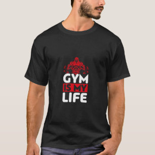 Gym Is My Life – Bold & Motivational T-shirt