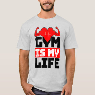Gym Is My Life T-Shirt