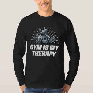 Gym Is My Therapy Workout Sayings Fitness Quotes T-Shirt