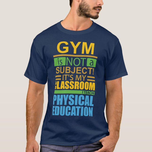Gym is not a Subject T-Shirt (Front)