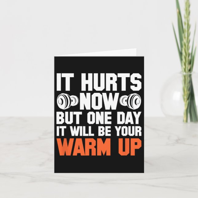 Gym It Hurts Now But One Day It Will Be Your Warm  Card (Front)