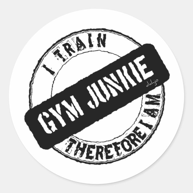 GYM JUNKIE. I TRAIN THEREFORE I AM. black Classic Round Sticker (Front)