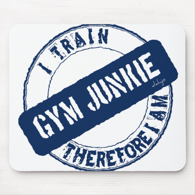 GYM JUNKIE. I TRAIN THEREFORE I AM. blue Mouse Pad (Front)