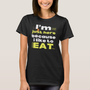 Gym Just Here Because I Like To Eat Fitness Diet T-Shirt
