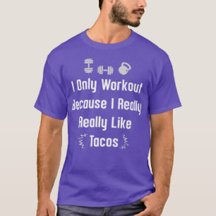 Gym & Meican Food Taco Lover Joke For Men Women Wi T-Shirt