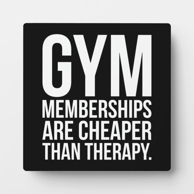 Gym Memberships Are Cheaper Than Therapy - Workout Plaque (Front)