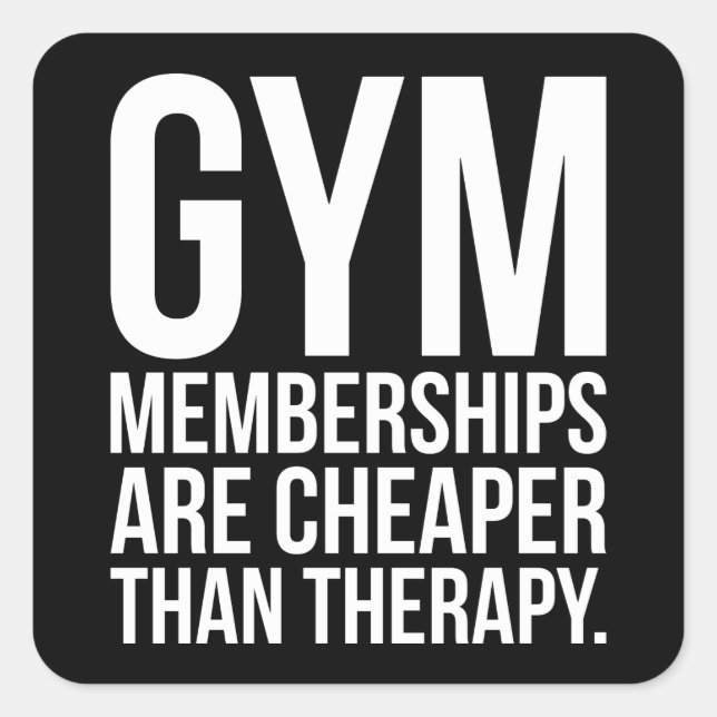 Gym Memberships Are Cheaper Than Therapy - Workout Square Sticker (Front)