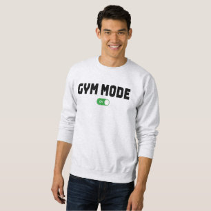 GYM MODE ON SWEATSHIRT