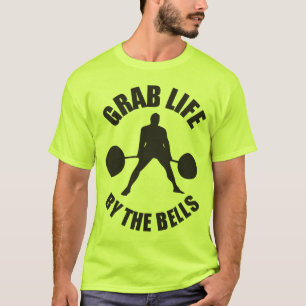 Gym Motivation - Grab Life By The Bells T-Shirt