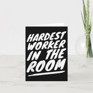 Gym Motivation Hardest Worker In The Room  Card