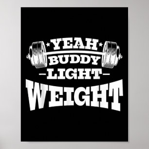 Gym Motivation Workout Yeah Buddy Light Weight  Poster