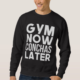 Gym Now Conchas Later Mexican Workout Fitness Sweatshirt