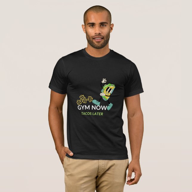 Gym Now Tacos Later | Funny Fitness Foodie Gift Te T-Shirt (Front Full)
