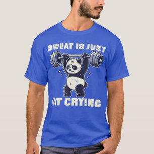 Gym Panda Sweat is Fat Crying Funny Workout Men Wo T-Shirt