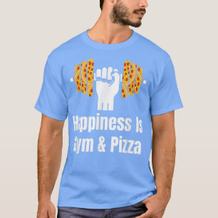 Gym Pizza Quote For Pizza Lover Men Women With Fun T-Shirt