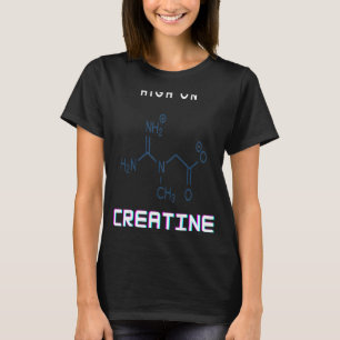 Gym Power High On Creatine T-Shirt