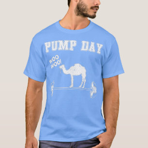 Gym  Pump Day Camel s Fitness Barbell Men Women Gi T-Shirt