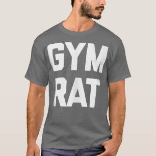 Gym Rat  funny cool fitness weightlifting workout  T-Shirt
