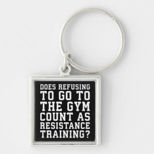 Gym Refusing, Counts As Resistance Training, Funny Key Ring