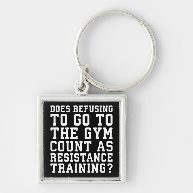 Gym Refusing, Counts As Resistance Training, Funny Key Ring (Front)