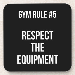 Gym Rule #5 - Respect The Equipment - Workout Coaster