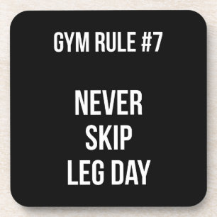 Gym Rule #7 - Never Skip Leg Day - Workout Coaster