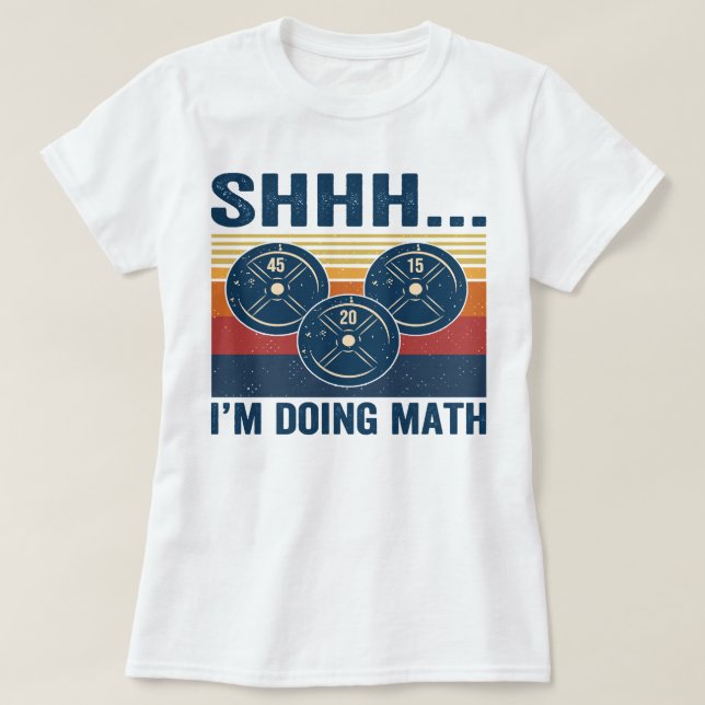 Gym Shhhh... Im doing math funny fitness 65 T-Shirt (Design Front)