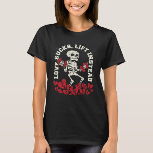 Gym Skeleton Anti Love Fitness Workout Skull Quote T-Shirt