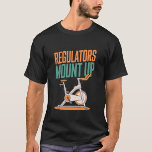 Gym Spinning Class Instructor, Regulators Mount Up T-Shirt