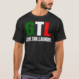 Gym Tan Laundry Gtl New Jersey Nj Shore Italian Fl T-Shirt