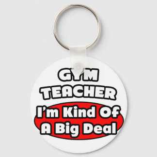 Gym Teacher...Big Deal Key Ring