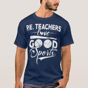 Gym Teacher Good Sport Perfect PE Teacher Gift T-Shirt