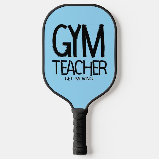 Gym Teacher Move  Pickleball Paddle (Front)