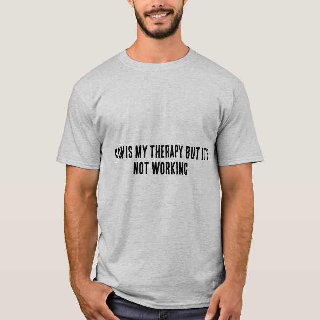 Gym Therapy Not Working | Dark Humour Tee (Front)