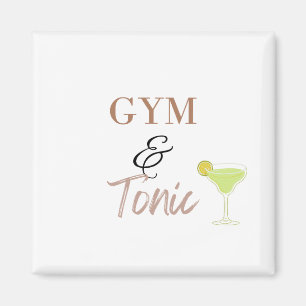Gym & Tonic Funny Fitness Gift for Workout Lovers  Magnet