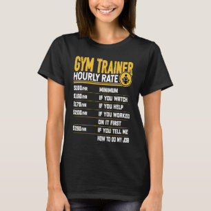 GYM Trainer Hourly Rate  GYM Instructor Personal T T-Shirt