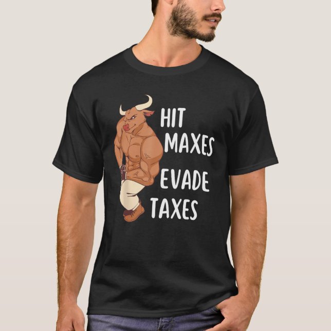 Gym Weightlifting Hit Maxes Evade Taxes Workout T-Shirt (Front)