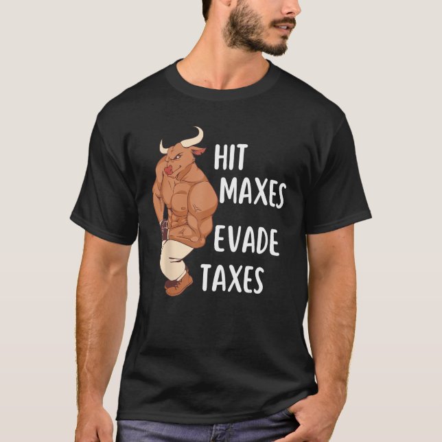 Gym Weightlifting Hit Maxes Evade Taxes Workout T-Shirt (Front)