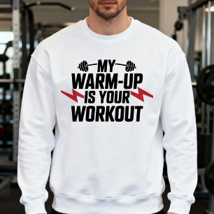 Gym Weightlifting Sarcastic Motivational Workout Sweatshirt